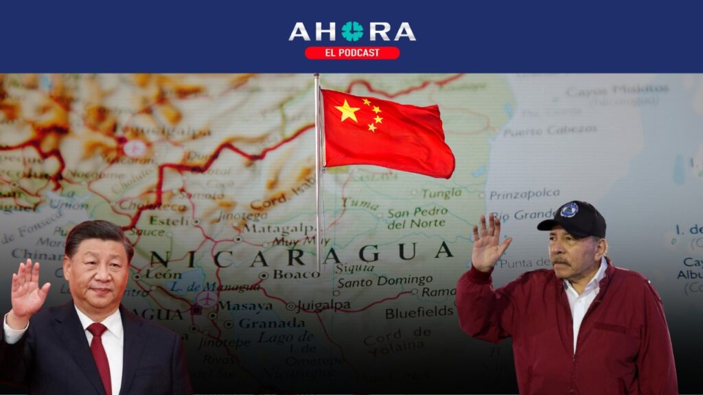 PODCAST: China, con vía libre para EXPRIMIR a Nicaragua sin pagar un centavo