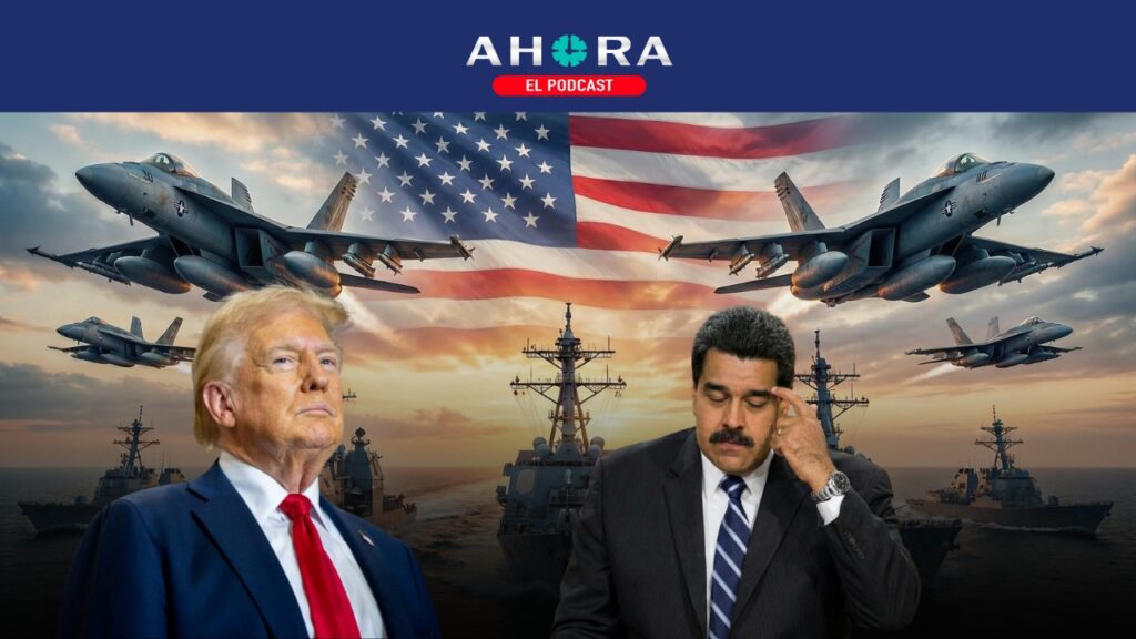PODCAST: Amenaza de invasión a Venezuela. ¿Presión de Estados Unidos o un ultimátum a Maduro?