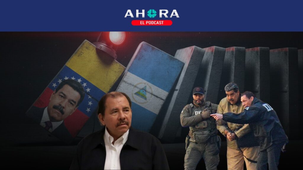 PODCAST: Ortega teme efecto dominó en Nicaragua tras la captura de Maduro