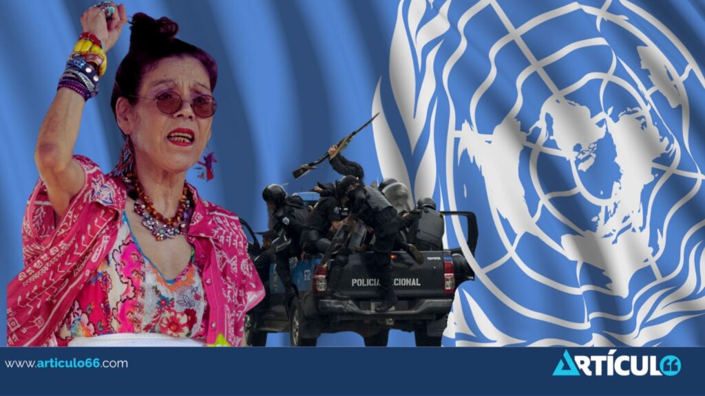 ONU alerta sobre el aumento de la persecución contra quienes amenazan el poder de Rosario Murillo