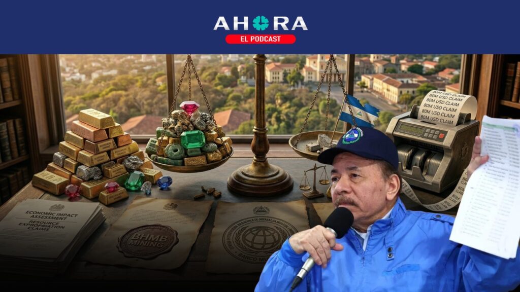 PODCAST: Régimen de Nicaragua enfrentará demanda internacional por expropiación a empresa BHMB Mining