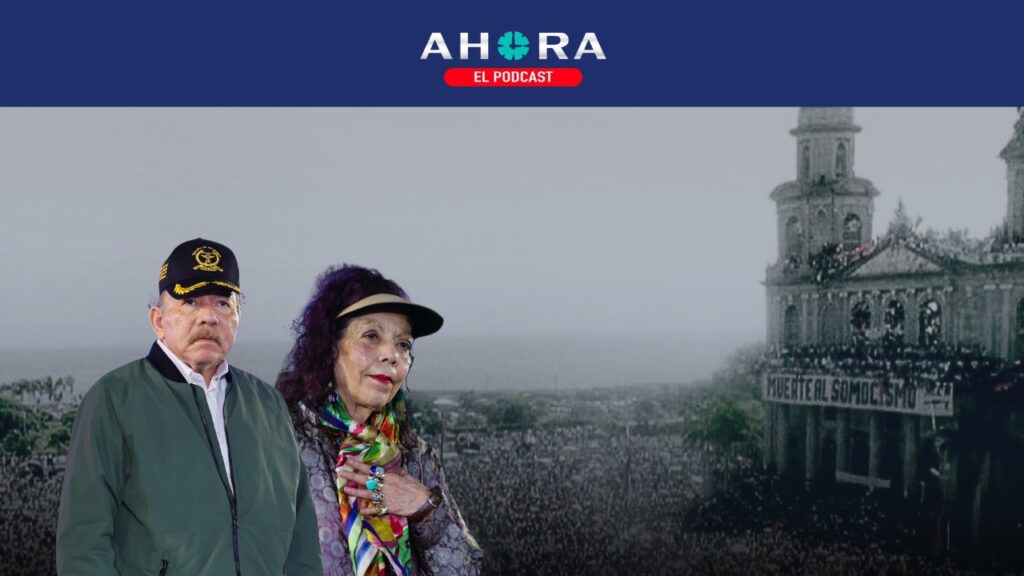 PODCAST: De la revolución sandinista a la dictadura matrimonial en Nicaragua