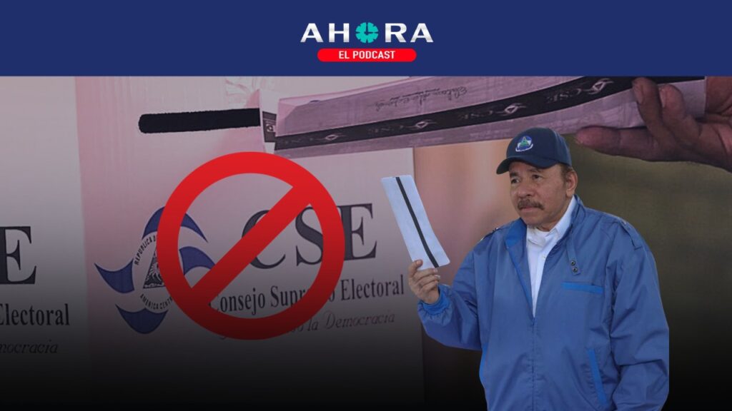 PODCAST: Ortega acelera la anulación de elecciones: Va por una asamblea constituyente