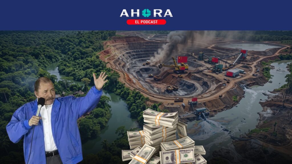 PODCAST: Concesiones mineras a chinos, entreguismo, contaminación e invasión en Nicaragua