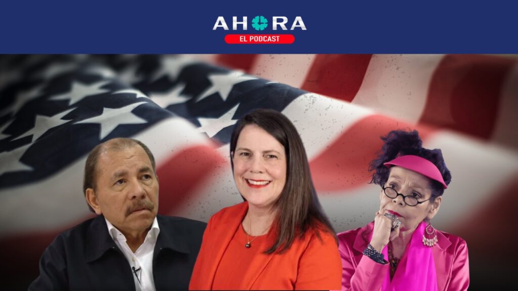 PODCAST: Natasha Franceschi, experta en zonas conflictivas, la nueva carta de Trump frente a Ortega y Murillo